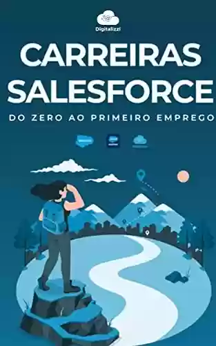 Livro PDF: Carreiras em Salesforce: Do zero ao primeiro emprego