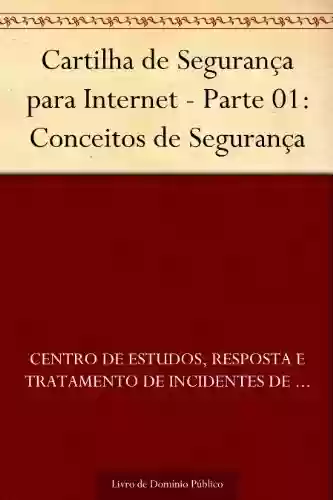 Livro PDF: Cartilha de Segurança para Internet - Parte 01: Conceitos de Segurança