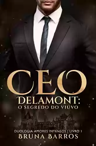 Capa do livro: CEO Delamont - O Segredo do Viúvo (Duologia Amores Intensos Livro 1) - Ler Online pdf