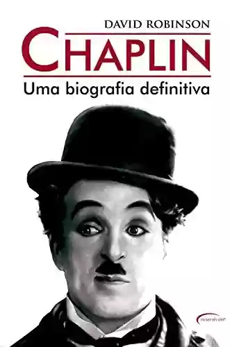 Capa do livro: Chaplin - Uma biografia definitiva - Ler Online pdf