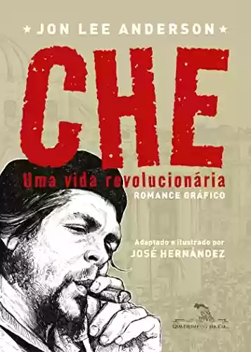 Capa do livro: Che: Uma vida revolucionária: Romance gráfico - Ler Online pdf