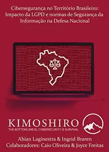 Livro PDF: Cibersegurança no Território Brasileiro: Impacto da LGPD e normas de Segurança da Informação na Defesa Nacional