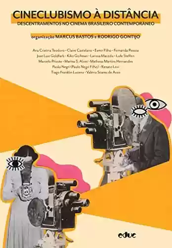 Capa do livro: Cineclubismo à distância: Descentramentos no cinema brasileiro contemporâneo - Ler Online pdf