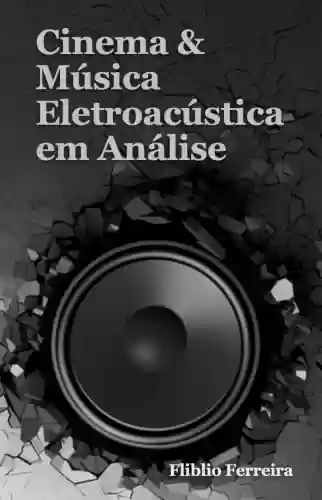 Capa do livro: Cinema & Música Eletroacústica em Análise - Ler Online pdf