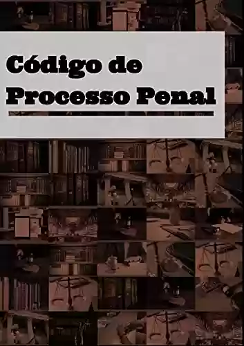 Livro PDF: Código de Processo Penal: DECRETO-LEI Nº 3.689, DE 3 DE OUTUBRO DE 1941
