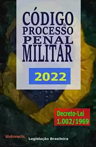 Capa do livro: Código de Processo Penal Militar 2022: Decreto-Lei 1.002/1969 - Ler Online pdf