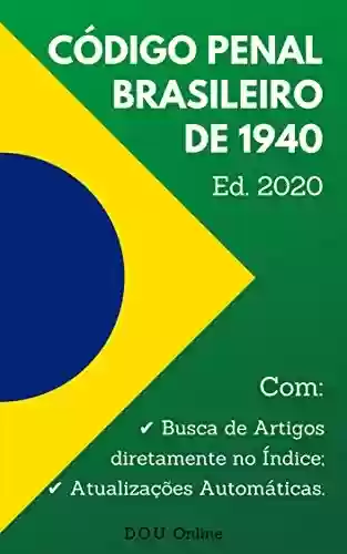 Capa do livro: Código Penal Brasileiro de 1940 - Edição 2020: Inclui Índice de Busca de Artigos e Atualizações Automáticas. (D.O.U. Online) - Ler Online pdf
