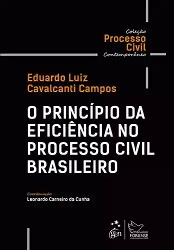 Capa do livro: Coleção Processo Civil Contemporâneo - O Princípio da Eficiência no Processo Civil Brasileiro - Ler Online pdf