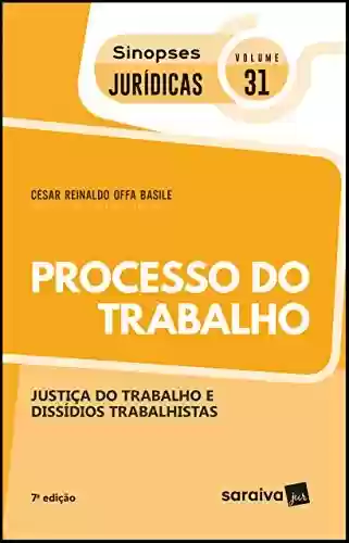Livro PDF: Coleção Sinopses Jurídicas - Processo do Trabalho - Justiça do Trabalho e Dissídios Trabalhistas - v. 31