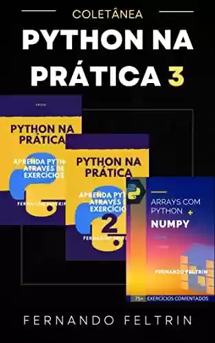 Livro PDF: Coletânea PYTHON NA PRÁTICA Vol. 3: Aprenda Python Através de Exercícios Resolvidos e Comentados