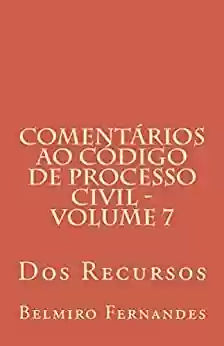 Livro PDF: Comentários ao Código de Processo Civil - Volume 7 (Com Notas): Dos Recursos