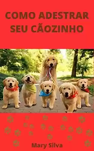 Capa do livro: Como Adestrar seu Cãozinho - Ler Online pdf