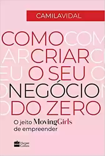Livro PDF: Como criar o seu negócio do zero: O jeito Moving Girls de empreender
