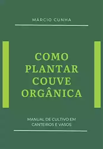 Capa do livro: Como Plantar Couve Orgânica - Ler Online pdf