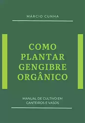 Capa do livro: Como Plantar Gengibre Orgânico - Ler Online pdf