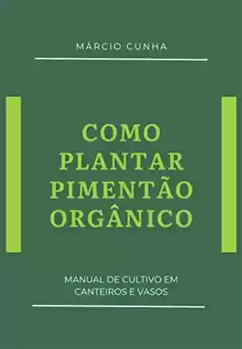 Capa do livro: Como Plantar Pimentão Orgânico - Ler Online pdf