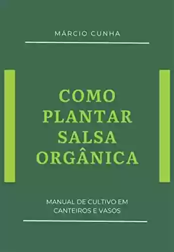 Capa do livro: Como Plantar Salsa Orgânica - Ler Online pdf
