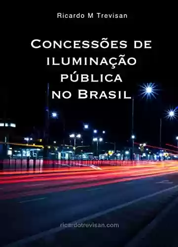 Capa do livro: Concessões de iluminação pública no Brasil (Urbanismo) - Ler Online pdf