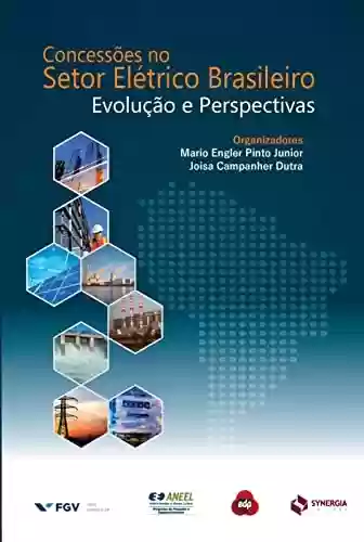 Capa do livro: Concessões no setor elétrico brasileiro; Evolução e perspectivas - Ler Online pdf