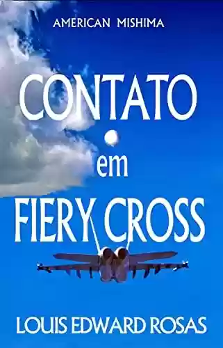 Livro PDF Contato em Fiery Cross (The Contact Chronicles of Robot Planet (Episode II) Livro 2)