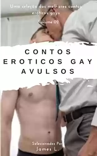 Livro PDF Contos Eróticos Gays Avulsos: Os Melhores Contos Selecionados - Volume 2