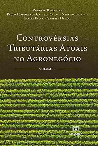 Capa do livro: Controvérsias Tributárias Atuais no Agronegócio: Volume 1 - Ler Online pdf