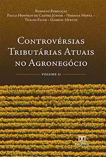 Livro PDF: Controvérsias Tributárias Atuais no Agronegócio: Volume 2