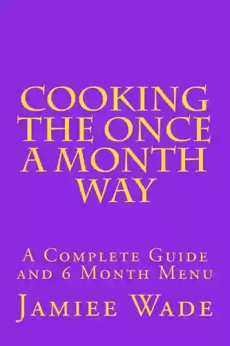 Capa do livro: Cooking the Once a Month Way (English Edition) - Ler Online pdf