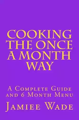 Livro PDF Cooking the Once a Month Way (English Edition)