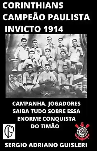Capa do livro: Corinthians campeão paulista 1914: Começa a saga de ser campeão paulista - Ler Online pdf
