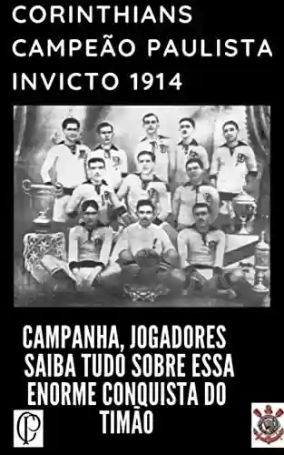 Livro PDF: corinthians campeão paulista invicto 1914 : começa a saga de ser campeão