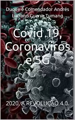 Livro PDF: Covid 19, Coronaviros e 5G: 2020, A REVOLUÇÃO 4.0.