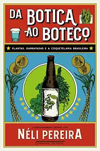 Capa do livro: Da botica ao boteco: Plantas, garrafadas e a coquetelaria brasileira - Ler Online pdf