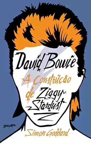 Capa do livro: David Bowie: A construção de Ziggy Stardust - Ler Online pdf