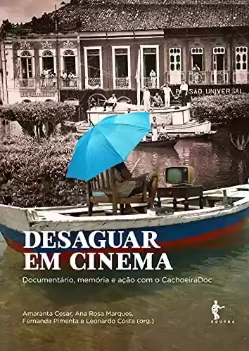 Livro PDF: Desaguar em cinema: documentário, memória e ação com o CachoeiraDoc
