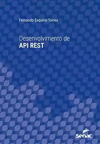 Livro PDF: Desenvolvimento de API REST (Série Universitária)
