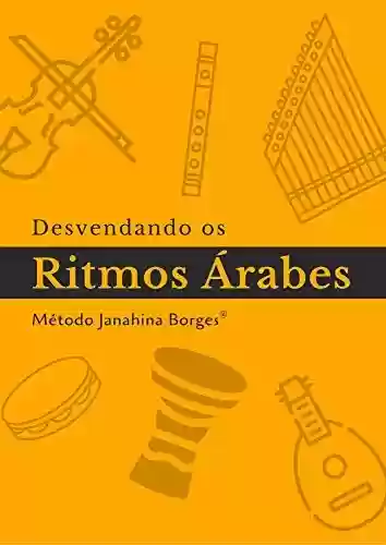 Capa do livro: Desvendando os Ritmos Árabes (BellyDance by Janahina Borges®) - Ler Online pdf