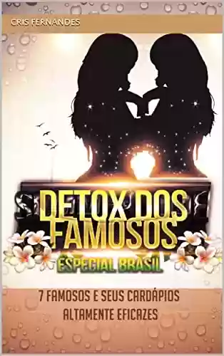 Capa do livro: Detox dos Famosos - Made in Brasil: Dietas ao seu alcance - Ler Online pdf