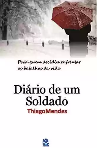 Capa do livro: Diário de um soldado: Para quem decidiu enfrentar as batalhas da vida - Ler Online pdf