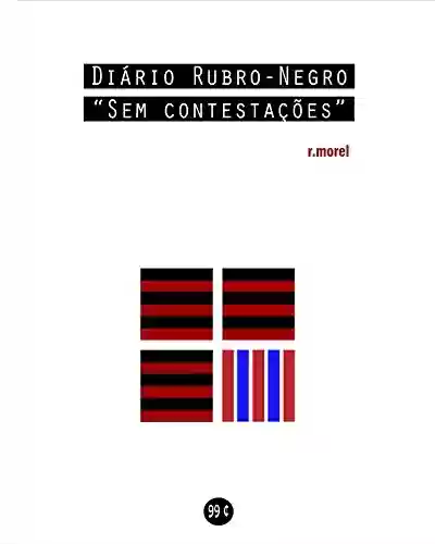Livro PDF: Diário Rubro-Negro: Sem contestações (Coleção "Campanha do Flamengo no Brasileirão 2018" Livro 8)
