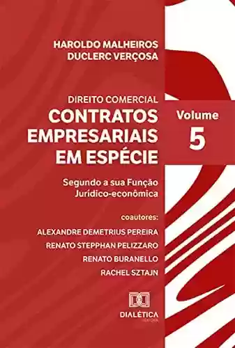 Livro PDF Direito Comercial - Contratos Empresariais em Espécie:: segundo a sua função jurídico-econômica - Volume 5