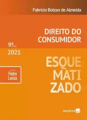Capa do livro: Direito do Consumidor Esquematizado - 9 ª Edição 2021 - Ler Online pdf