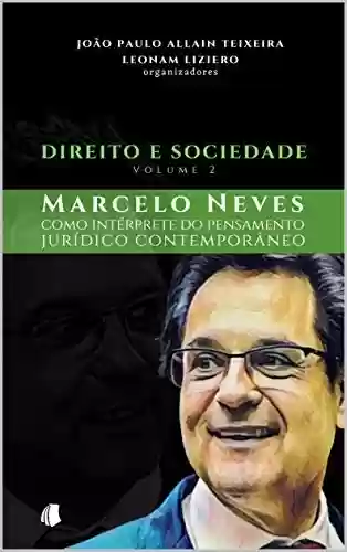 Capa do livro: Direito e Sociedade - volume 2: Marcelo Neves como intérprete do pensamento jurídico contemporâneo - Ler Online pdf