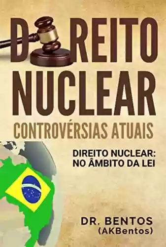 Capa do livro: Direito Nuclear: Controvérsias Atuais - Ler Online pdf