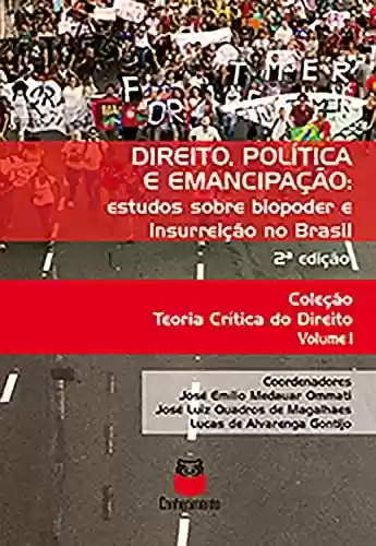 Capa do livro: Direito, Política e Emancipação: Estudo sobre biopoder e insurreição no Brasil (Coleção Teoria Crítica do Direito Livro 1) - Ler Online pdf