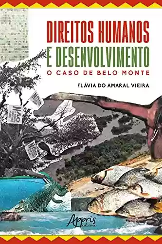 Capa do livro: Direitos Humanos e Desenvolvimento: O Caso de Belo Monte - Ler Online pdf