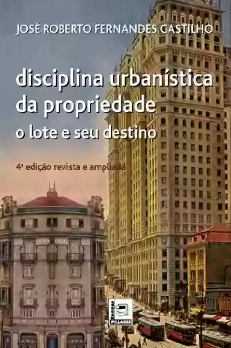 Livro PDF Disciplina urbanística da propriedade - O lote e seu destino