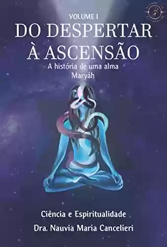 Capa do livro: Do Despertar à Ascensão: A História de uma Alma, Maryáh - Ler Online pdf
