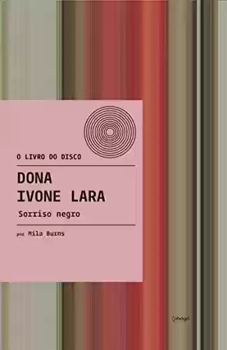 Livro PDF: Dona Ivone Lara - Sorriso Negro (O livro do disco)