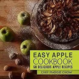 Livro PDF Easy Apple Cookbook: 50 Delicious Apple Recipes (Apple Cookbook, Apple Recipes, Apple Cook Book, Fruit Recipes, Fruit Cookbook Book 1) (English Edition)